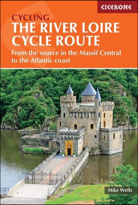 The River Loire Cycle Route: From the Source in the Massif Central to the Atlantic Coast