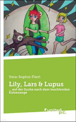 Lily, Lars & Lupus: ... auf der Suche nach dem leuchtenden Katzenauge