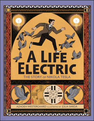A Life Electric: The Story of Nikola Tesla