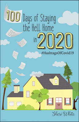 100 Days of Staying the Hell Home in 2020: #HashtagsOfCovid19