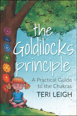 The Goldilocks Principle: A Practical Guide to the Chakras - 예스24