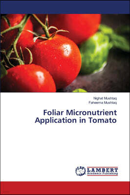 LAP Lambert Academic Publishing Foliar Micronutrient Application in Tomato
