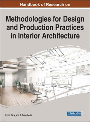 Handbook of Research on Methodologies for Design and Production Practices in Interior Architecture