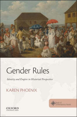Gender Rules: Identity and Empire in Historical Perspective