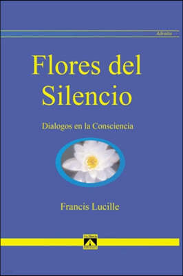 Flores del Silencio: Dialogos en la Consciencia