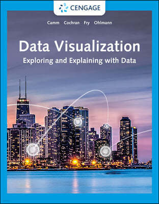 Data Visualization: Exploring and Explaining with Data