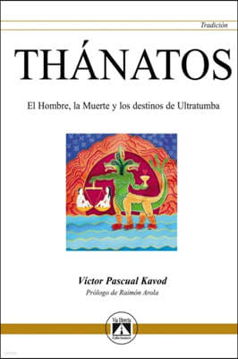 Thanatos: El Hombre, la Muerte y los destinos de ultratumba