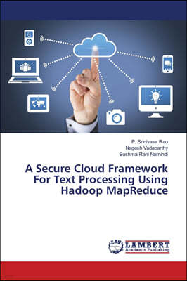 A Secure Cloud Framework For Text Processing Using Hadoop MapReduce