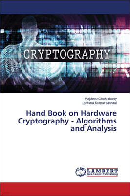 Hand Book on Hardware Cryptography - Algorithms and Analysis