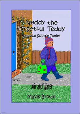 Lulu.com Neddy the Forgetful Teddy Everyday Science Stories: Air and Water