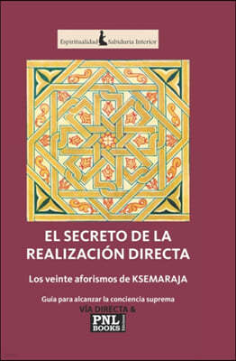 El Secreto de la Realizacion Directa: Los veinte aforismos de KSEMARAJA - Guia para alcanzar la conciencia suprema