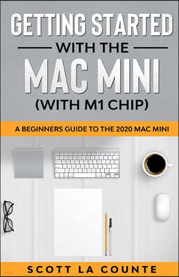 SL Editions Getting Started With the Mac Mini (With M1 Chip): A Beginners Guide To the 2020 Mac Mini