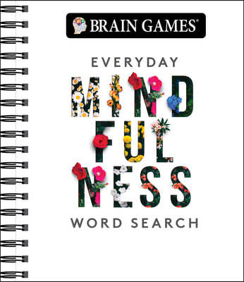 Brain Games - Everyday Mindfulness Word Search (White): Adult Puzzle Book for Stress Relief & Relaxation Spiral Bound with Answer Key Gift for Her & T