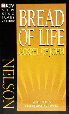 Bread of Life Gospel of John-NKJV: With Notes for Christian Living