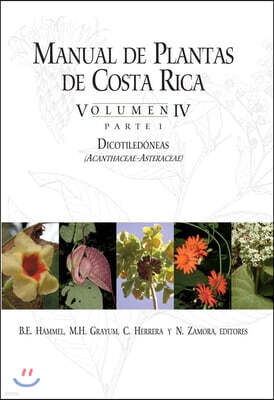 Manual de Plantas de Costa Rica, Volumen IV, Parte 1: Dicotiledoneas (Acanthaceae--Asteraceae) Volume 4