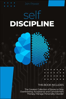 Self Discipline: 2 Books in 1. The Greatest Collection of Books to Stop Overthinking: Acceptance and Commitment Therapy, Manage Persona