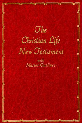 Christian Life New Testament-KJV: W/ Master Outlines