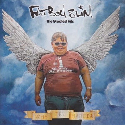 [] Fatboy Slim - The Greatest Hits (Why Try Harder)