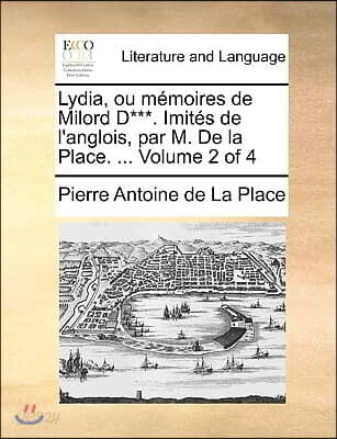 Lydia, Ou Memoires de Milord D***. Imits de L'Anglois, Par M. de La Place. ... Volume 2 of 4