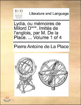 Lydia, Ou Memoires de Milord D***. Imits de L'Anglois, Par M. de La Place. ... Volume 1 of 4