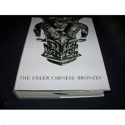 THE FREER CHINESE BROMZES, Vol. 1 Catalogue (Hardcover) (SMITHSONIAN INSTITUTION FREER GALLERY OF ART Oriental Studies, NO.7)