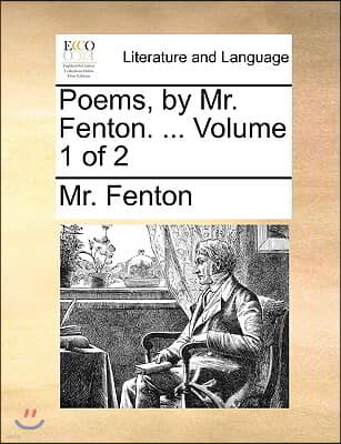 Poems, by Mr. Fenton. ... Volume 1 of 2