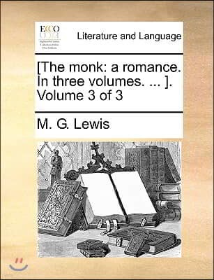 [The Monk: A Romance. in Three Volumes. ... ]. Volume 3 of 3