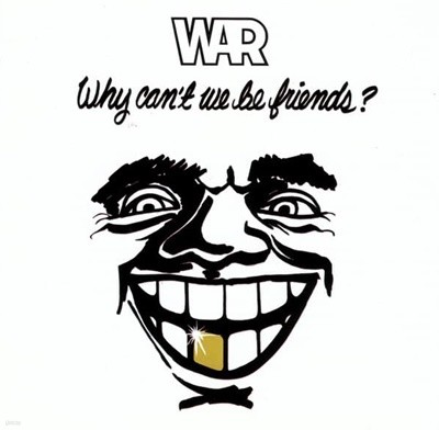War - Why Can't We Be Friends ()