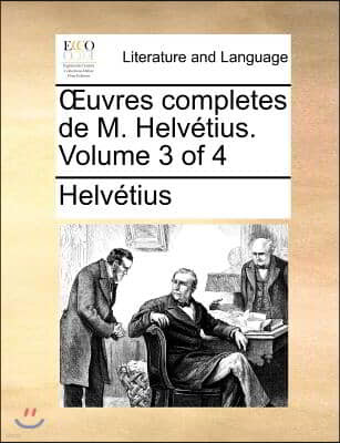 Uvres Completes de M. Helvetius. Volume 3 of 4