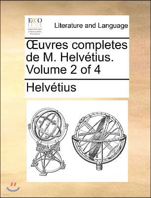 Uvres Completes de M. Helvetius. Volume 2 of 4