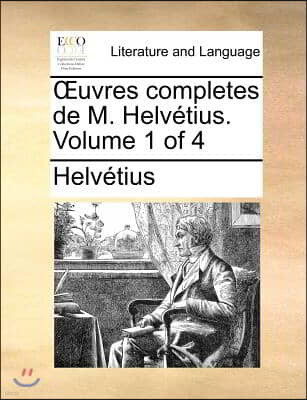 Uvres Completes de M. Helvetius. Volume 1 of 4