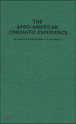 The Afro-American Cinematic Experience: An Annotated Bibliography and Filmography