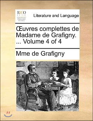 Uvres Complettes de Madame de Grafigny. ... Volume 4 of 4
