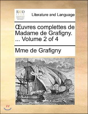 Uvres Complettes de Madame de Grafigny. ... Volume 2 of 4