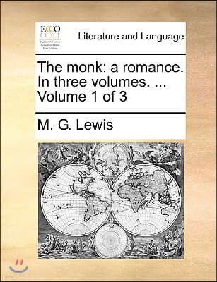 The Monk: A Romance. in Three Volumes. ... Volume 1 of 3