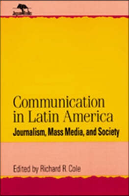 Communication in Latin America: Journalism, Mass Media, and Society