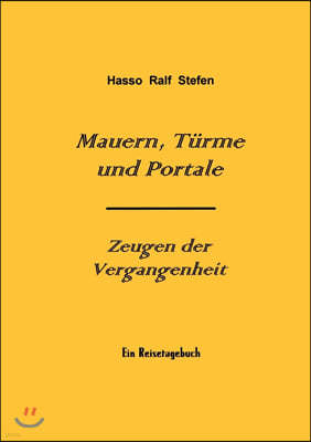 Mauern, T?rme und Portale - Zeugen der Vergangenheit