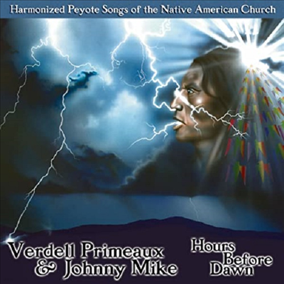 Verdell Primeaux / Johnny Mike - Hours Before Dawn - Harmonized Peyote Songs of the Native American Church (CD)