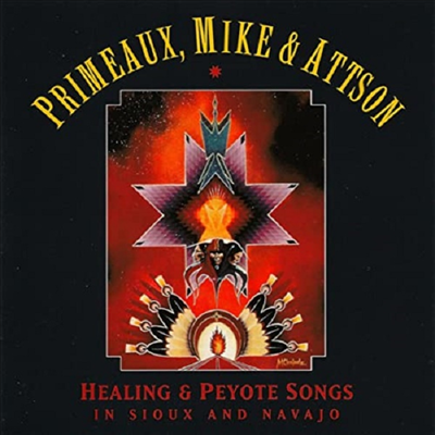 Verdell Primeaux/Johnny Mike/Robert Attson - Peyote & Healing Songs In Sioux & Navajo (CD)