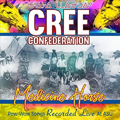 Cree Confederation - Medicine Horse - Pow-Wow Songs Recorded Live At ASU (CD)