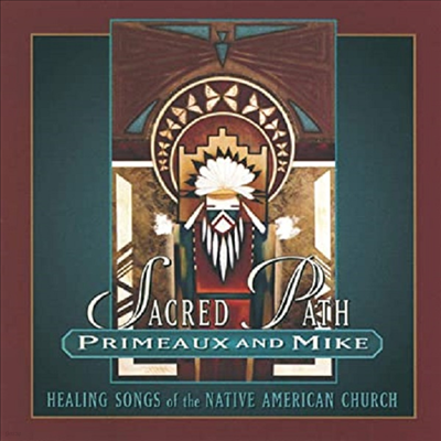 Primeaux & Mike - Sacred Path: Healing Songs Of The Native American Church (CD)