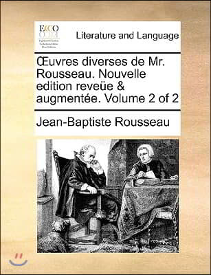 Uvres Diverses de Mr. Rousseau. Nouvelle Edition Reveue & Augmentee. Volume 2 of 2