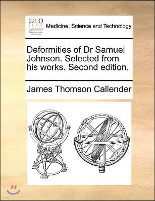 Deformities of Dr Samuel Johnson. Selected from His Works. Second Edition.