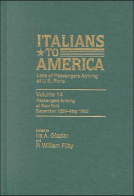 Italians to America: December 1899 - May 1900: Lists of Passengers Arriving at U.S. Ports