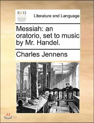 Messiah: An Oratorio, Set to Music by Mr. Handel.