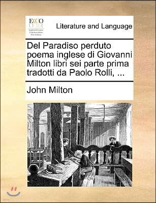 del Paradiso Perduto Poema Inglese Di Giovanni Milton Libri SEI Parte Prima Tradotti Da Paolo Rolli, ...