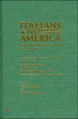 Italians to America, November 1900-April 1901: Lists of Passengers Arriving at U.S. Ports