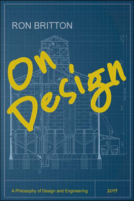 On Design: A Philosophy of Design and Engineering