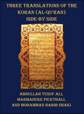 Three Translations of the Koran (Al-Qur'an) - Side by Side with Each Verse Not Split Across Pages
