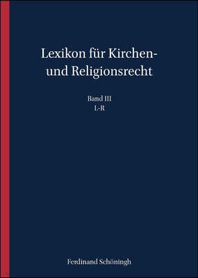 Lexikon Fur Kirchen- Und Religionsrecht: L-R